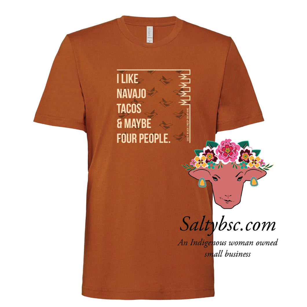 I like Navajo Tacos & Maybe Four People Tees PRE-ORDER