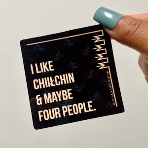 I like Chiiłchin & Maybe Four People Sticker