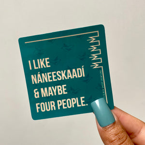I like Náneeskaadí & Maybe Four People Sticker