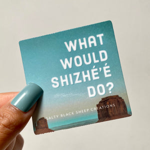 What would Shizhé’é do? Sticker