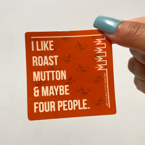 I like Roast Mutton & Maybe Four People Sticker