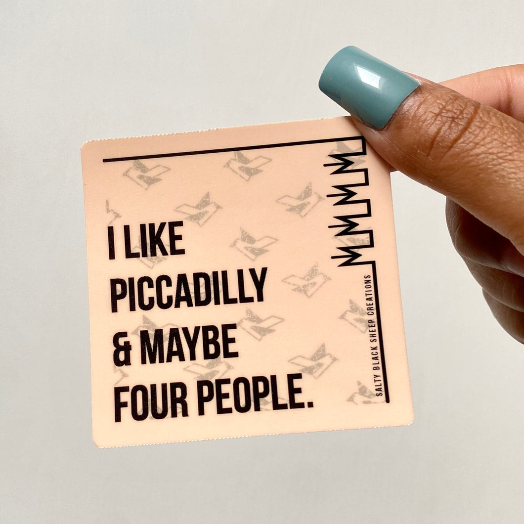 I like Piccadilly  & Maybe Four People Sticker