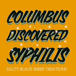 Columbus Discovered Syphilis Tee PRE-ORDER