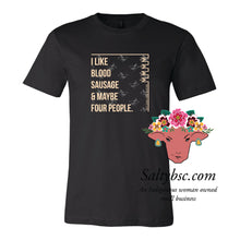 Load image into Gallery viewer, I like Blood Sausage &amp; Maybe Four People Tees PRE-ORDER
