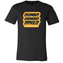 Load image into Gallery viewer, Columbus Discovered Syphilis Tee PRE-ORDER
