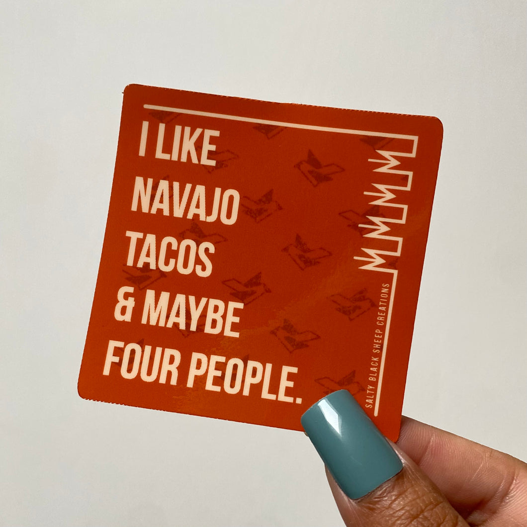 I like Navajo Tacos & Maybe Four People Sticker