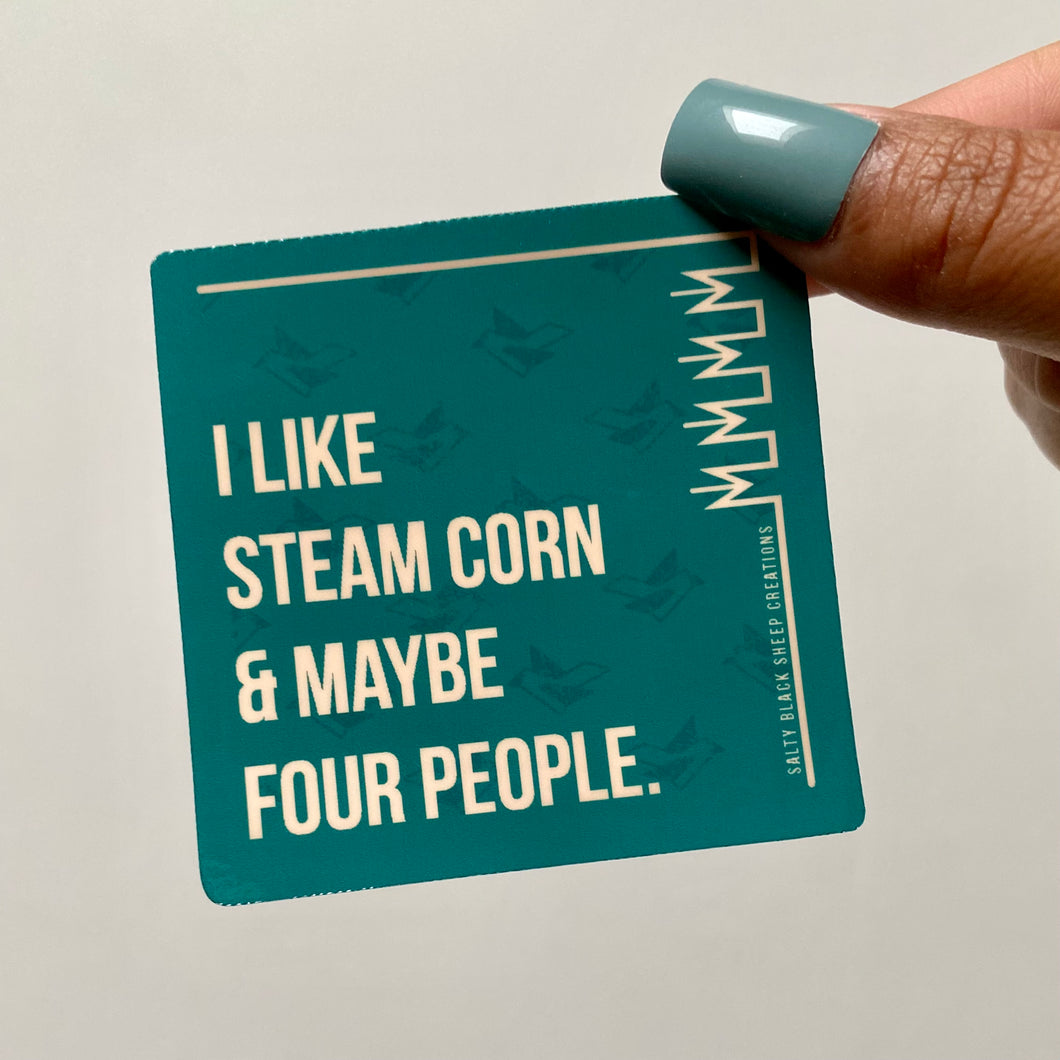 I like Steam Corn & Maybe Four People Sticker