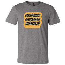 Load image into Gallery viewer, Columbus Discovered Syphilis Tee PRE-ORDER
