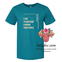 Load image into Gallery viewer, I like Steam Corn &amp; Maybe Four People Tees PRE-ORDER
