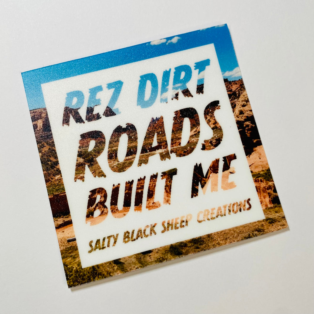 Rez Dirt Roads Built Me sticker